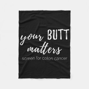 Your Butt S Colon Cancer Awareness Fleece Blanket