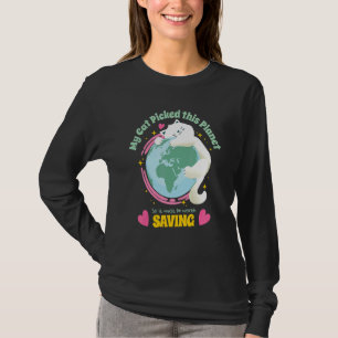 Your Cat Picked This Planet So Save Earth Cute T-Shirt