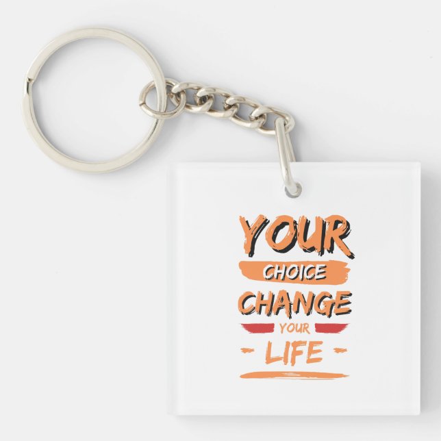 your choice change your life key ring (Front)