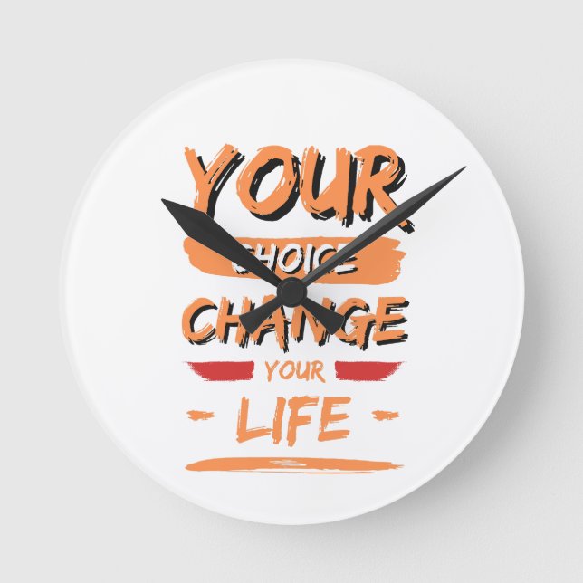 your choice change your life round clock (Front)
