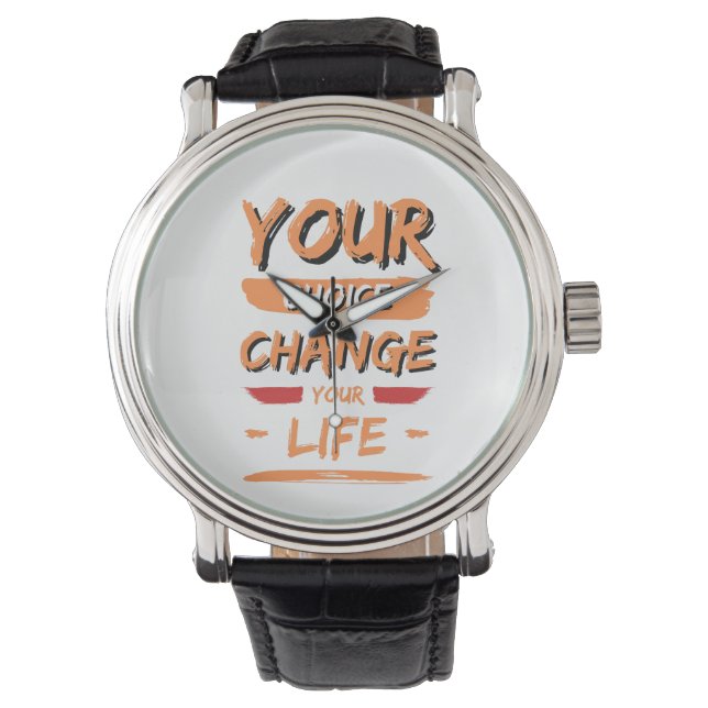 your choice change your life watch (Front)