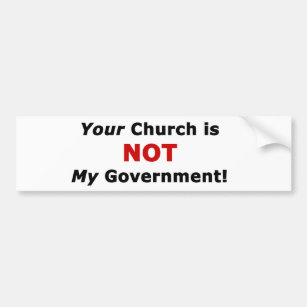 Your Church is NOT My Government Bumper Sticker