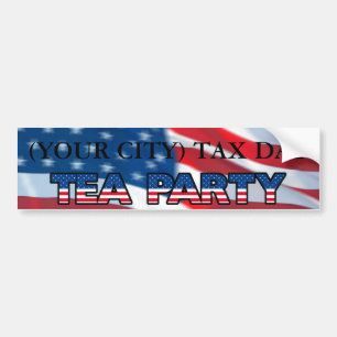 (YOUR CITY) TAX DAY TEA PARTY BUMPER STICKER