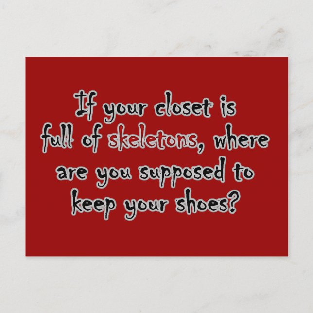 Your closet is so full of secrets there is no room postcard (Front)
