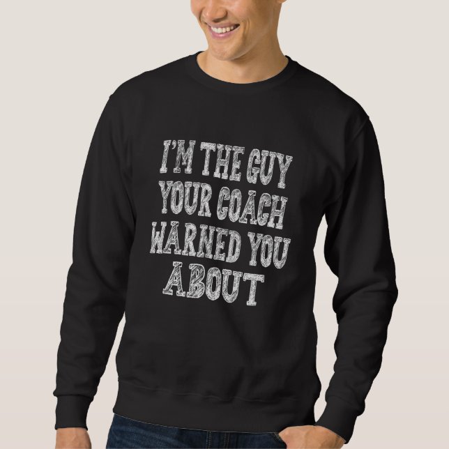 Your Coach Warned You About  Quote Sarcastic Sweatshirt (Front)