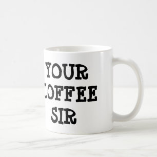 YOUR COFFEE SIR Coffee Mug