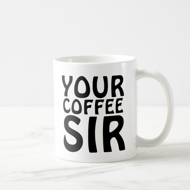 YOUR COFFEE SIR MUGS (Right)