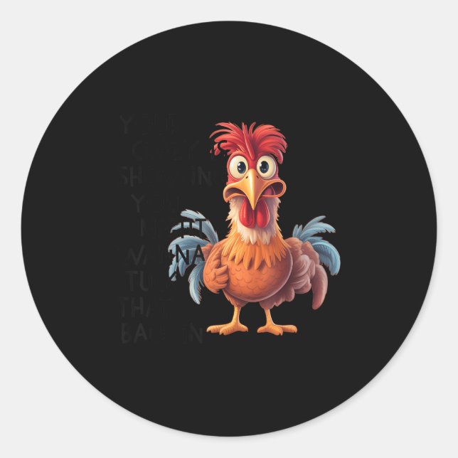 Your Crazy Is Showing You Might W Tuck That Back I Classic Round Sticker (Front)