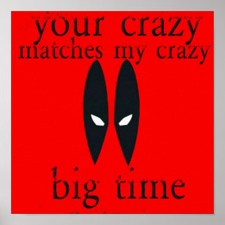Your Crazy Matches My Crazy Poster