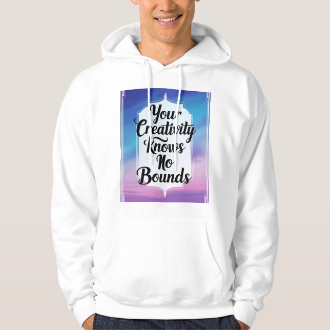 Your Creativity Knows No Bounds 2 Hoodie (Front)