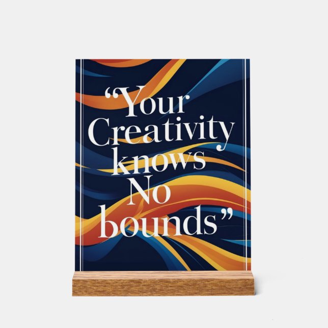 Your Creativity Knows No Bounds Acrylic Sign (Front)
