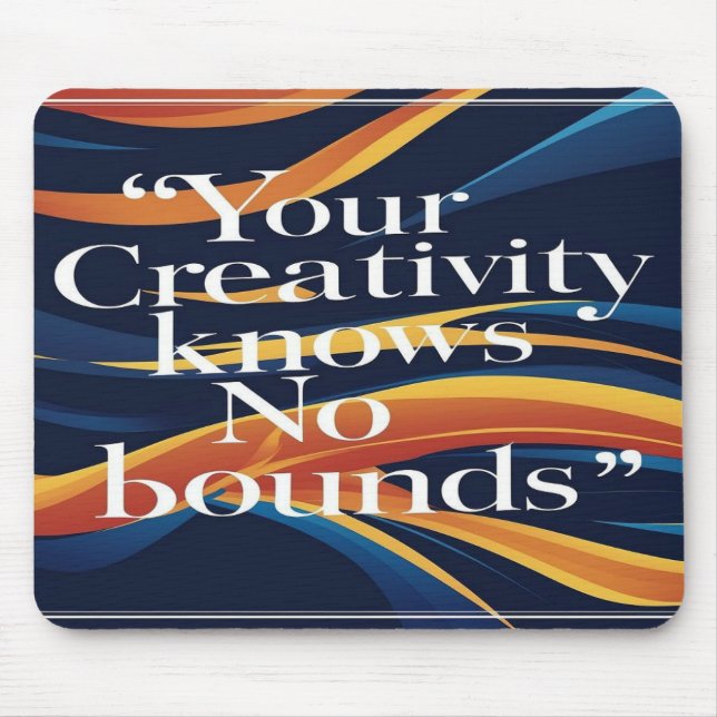 Your Creativity Knows No Bounds Mouse Mat (Front)