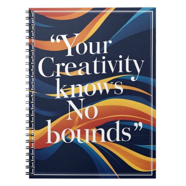 Your Creativity Knows No Bounds Notebook (Front)