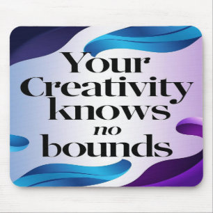 Your Creativity Knows No Bounds option 3 Mouse Mat