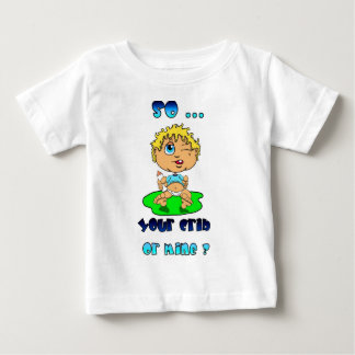 Your Crib ..or mine Baby T-Shirt