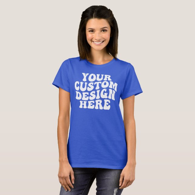 Your Custom Design Here T-Shirt (Front Full)