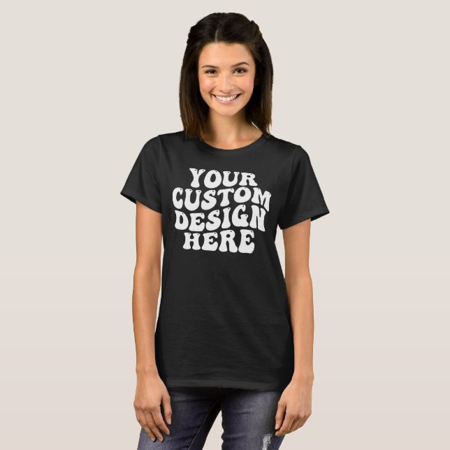 Your Custom Design Here T-Shirt (Front Full)