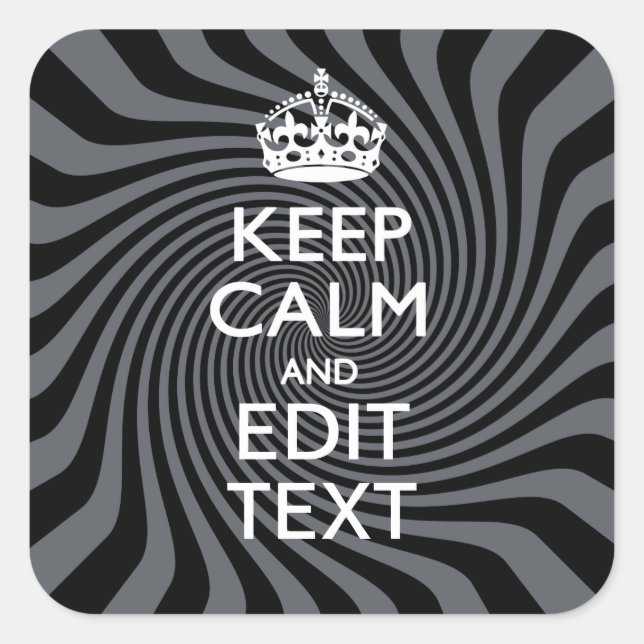 Your Custom Keep Calm Saying on Black Swirl Square Sticker (Front)