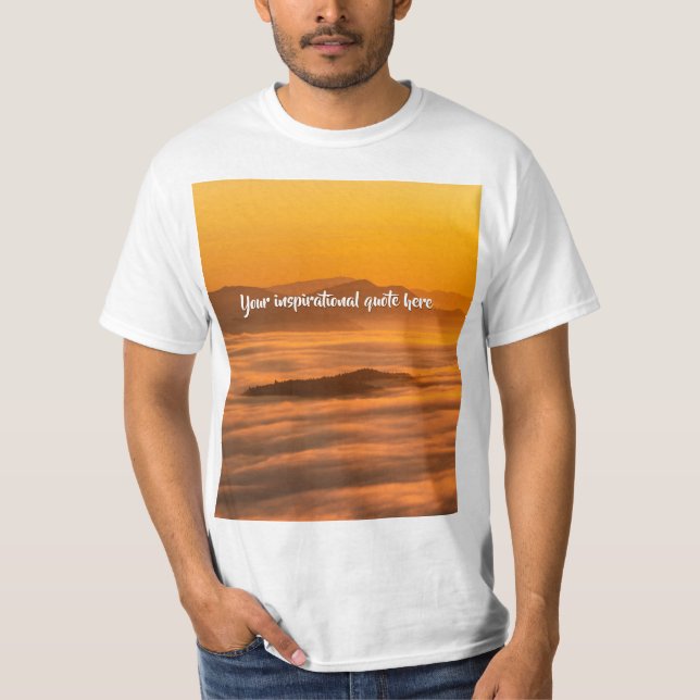 Your custom text sunrise above foggy landscape T-Shirt (Front)