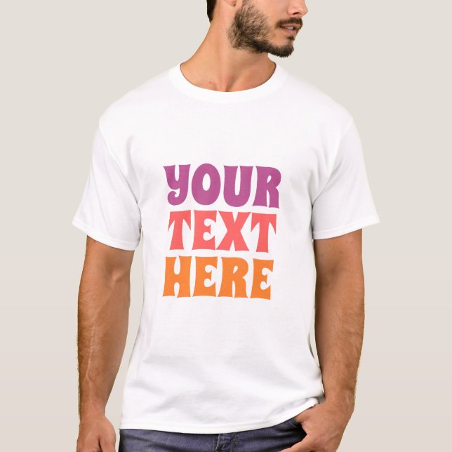 Your Custom Text Upload Logo or Photo Large Font T-Shirt (Front)