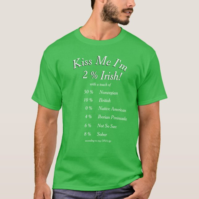 Your Customised DNA Tested Kiss Me I'm Irish! T-Shirt (Front)