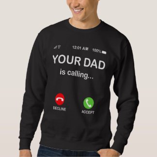 Your Dad Is Calling  Father's Day 2022 Sweatshirt