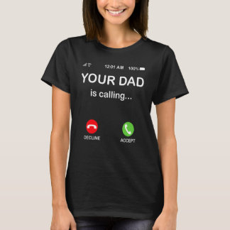 Your Dad Is Calling  Father's Day 2022 T-Shirt
