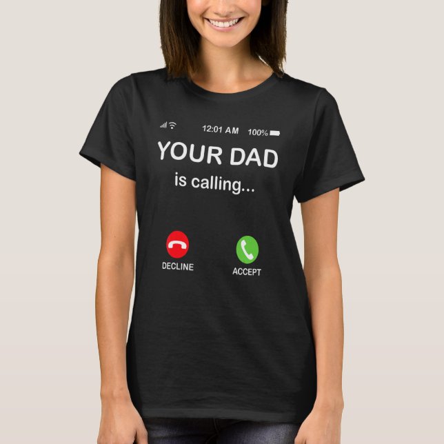 Your Dad Is Calling  Father's Day 2022 T-Shirt (Front)
