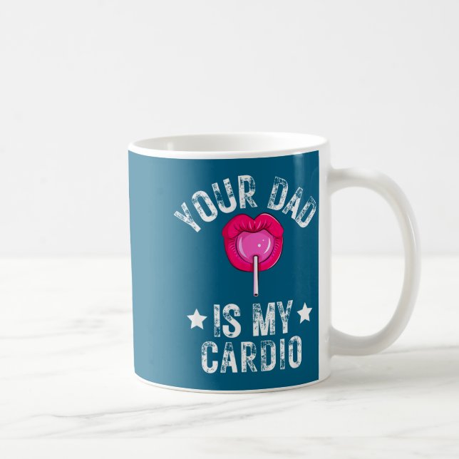 Your Dad Is My Cardio Funny Quotes Pun Humor Sarca Coffee Mug (Right)