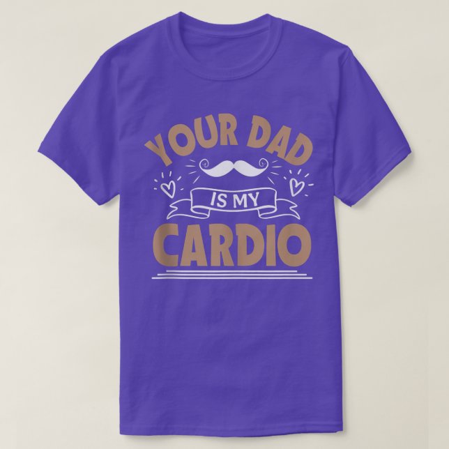 Your Dad Is My Cardio Gym Mum Gym Women Mother's D T-Shirt (Design Front)