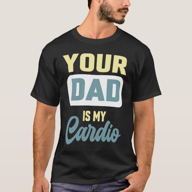 Your Dad Is My Cardio  Gym Partner Coffee T-Shirt (Front)