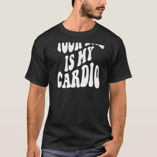 Your dad is my cardio on back   T-Shirt