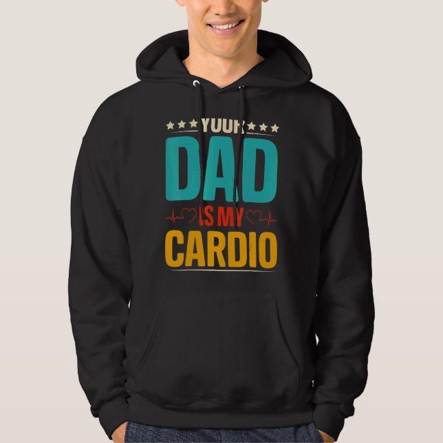 Your Dad Is My Cardio Romantic Couples  For Her Hoodie (Front)