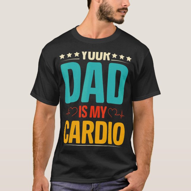 Your Dad Is My Cardio Romantic Couples  For Her T-Shirt (Front)