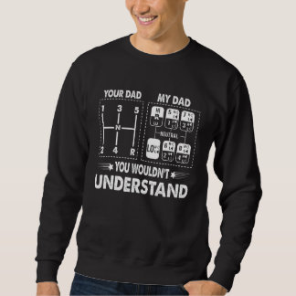 Your Dad My Dad 18 Speed Trucker Truck Driver Fath Sweatshirt