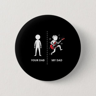 Your Dad My Dad Funny B Guitar Lover Musician Sarc 6 Cm Round Badge