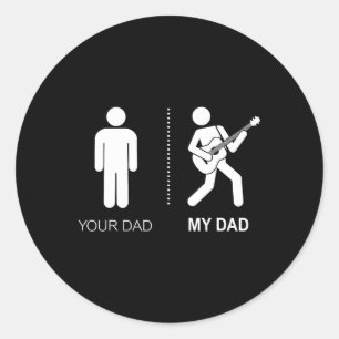 Your Dad My Dad Guitarist Artist B Guitar Dad Fath Classic Round Sticker