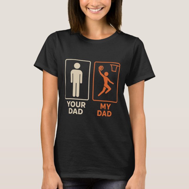 Your Dad My Dad Sketll Dunk Daughter Son Father's  T-Shirt (Front)