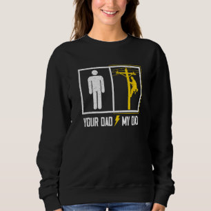 Your Dad My Dad Vintage Electrican Funny Power Lin Sweatshirt