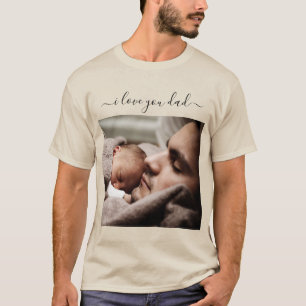Your Dad Photo T-Shirt Gift Text - I Love You Dad