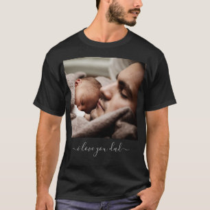 Your Dad Photo T-Shirt with Text - I Love You Dad