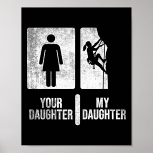 Your Daughter My Daughter Climbing. Funny Climbing Poster