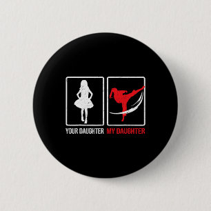 Your Daughter My Daughter Funny Karate Father's Da 6 Cm Round Badge