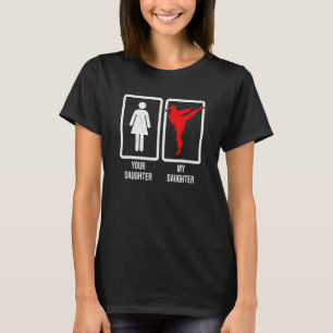 Your Daughter My Daughter Martial Arts Fighter Pro T-Shirt