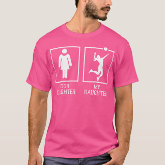 Your Daughter Vs My Daughter For Volleyball Parent T-Shirt