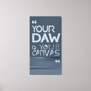 Your DAW Is Your Canvas 2 Print