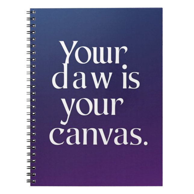 Your DAW is Your Canvas Notebook (Front)