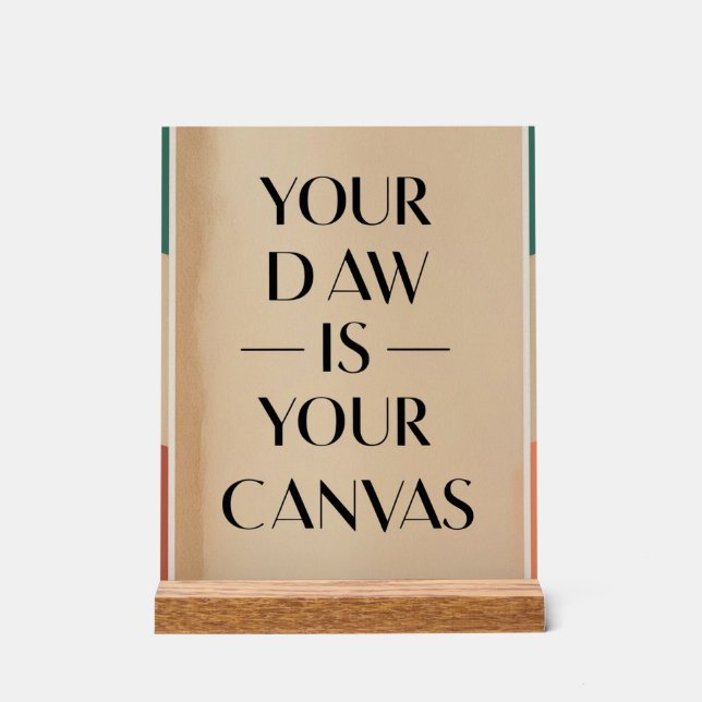Your DAW Is Your Canvas option 2 Acrylic Sign (Front)