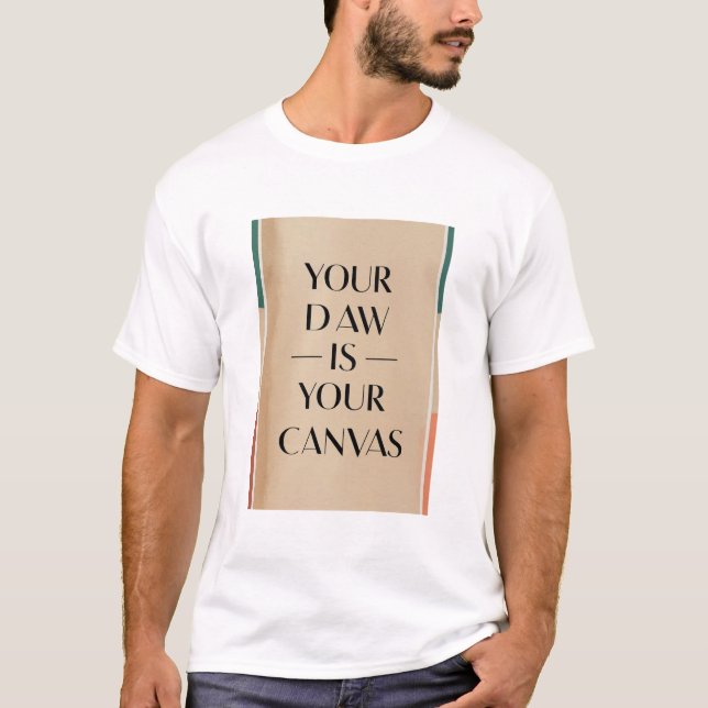 Your DAW Is Your Canvas T-Shirt (Front)