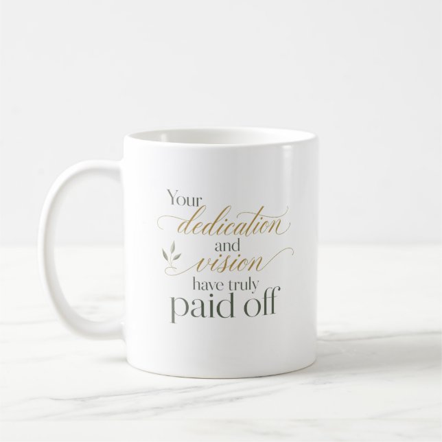 Your Dedication Paid Off New Job Message Coffee Mug (Left)